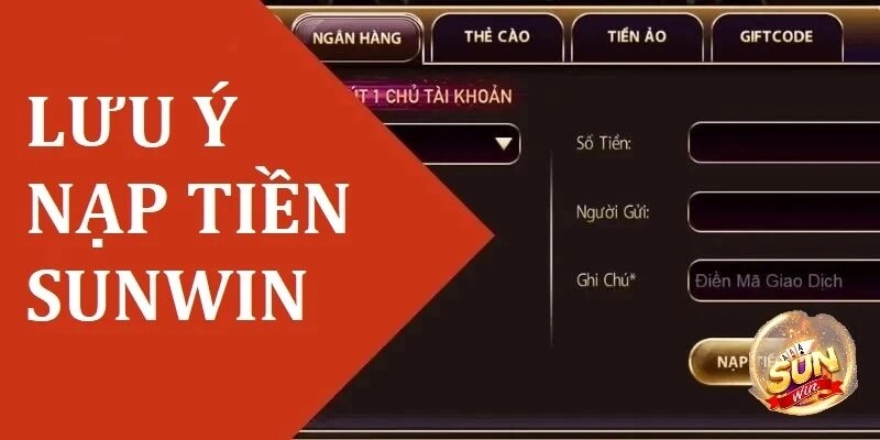 Lưu ý khi giao dịch nạp tiền tại Sunwin