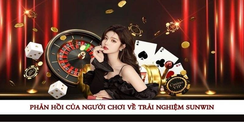 Tổng hợp một số đánh giá gần đây của người trải nghiệm Sun win